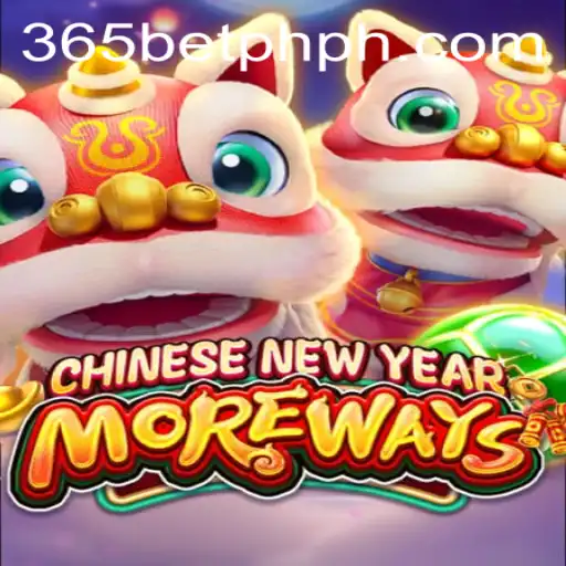 Discover the Exciting World of CHINESENEWYEARMOREWAYS with 365betph